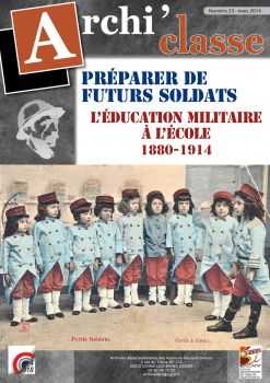 Archi'classes - 14-18 (préparer de futurs soldats : l'éducation militaire à l'école 1880-1914)