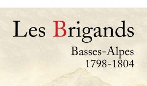 Les brigands. Basses-Alpes, 1798-1804