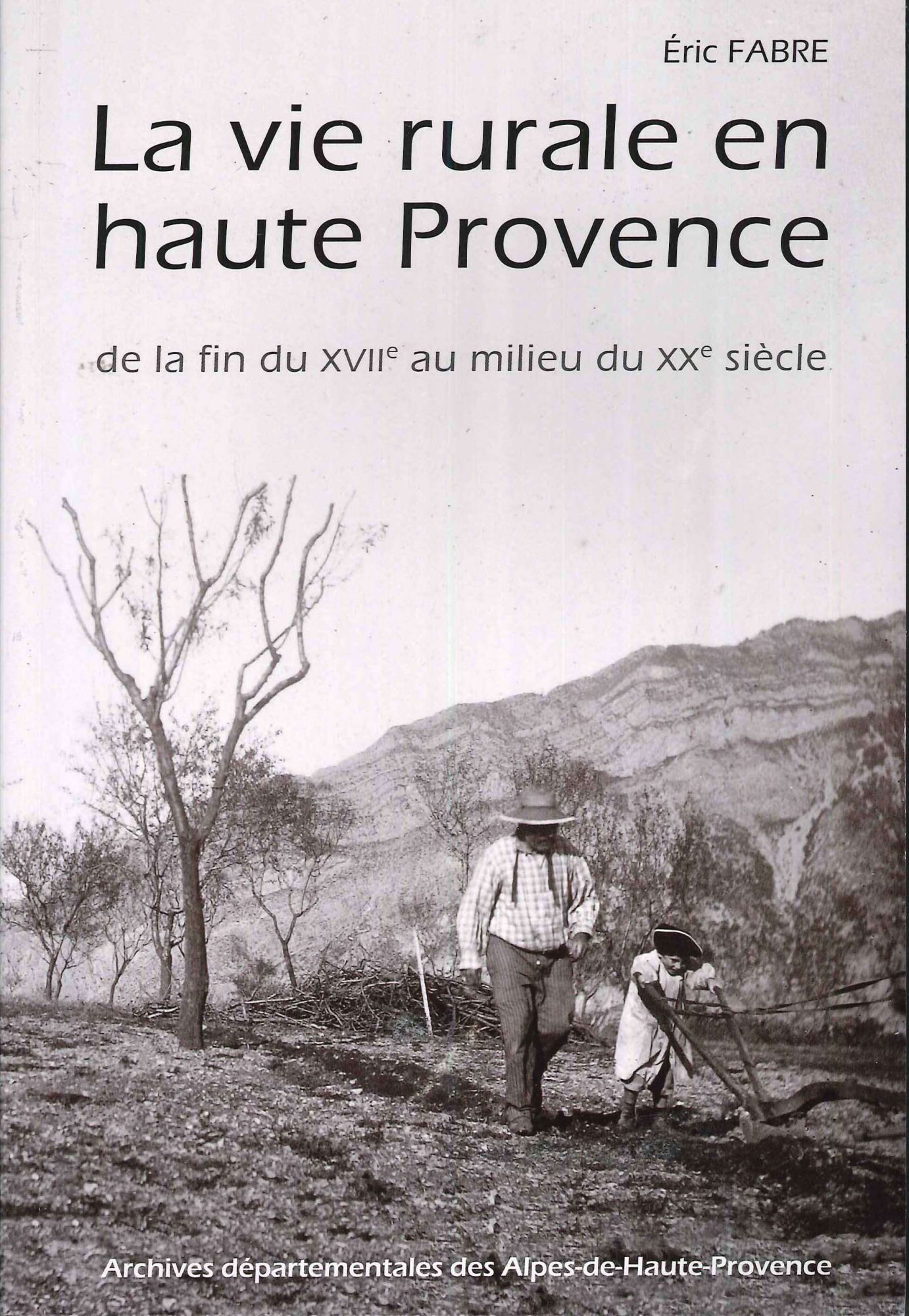 La vie rurale en haute Provence de la fin du XVIIe au milieu du XXe siècle