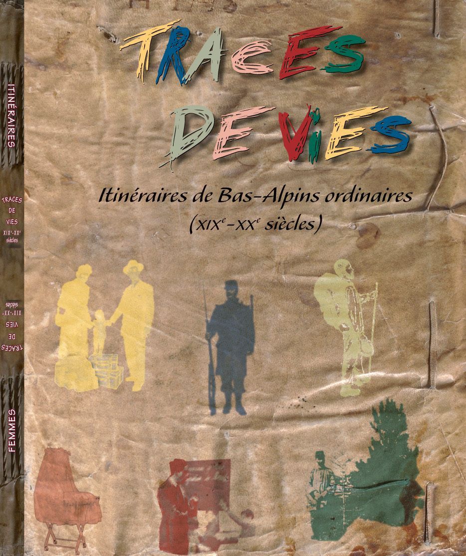 Traces de vies, Itinéraires de Bas-Alpins ordinaires ; Femmes bas-alpines au travail, XIXe-XXe siècles